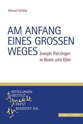 Cover image for Am Anfang Eines Grossen Weges: Joseph Ratzinger in Bonn Und Koln