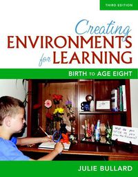 Cover image for Creating Environments for Learning: Birth to Age Eight