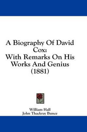 A Biography of David Cox: With Remarks on His Works and Genius (1881)