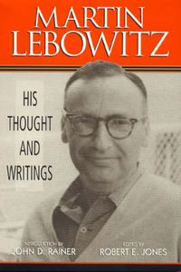 Cover image for Martin Lebowitz: His Thought and Writings