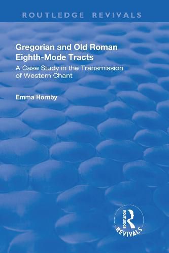 Gregorian and Old Roman Eighth-Mode Tracts: A Case Study in the Transmission of Western Chant