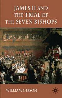 Cover image for James II and the Trial of the Seven Bishops