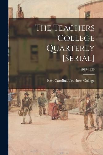 Cover image for The Teachers College Quarterly [serial]; 1919-1920