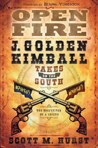 Open Fire: J. Golden Kimball Takes on the South