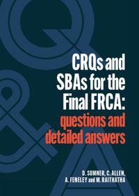 Cover image for CRQs and SBAs for the Final FRCA: Questions and detailed answers