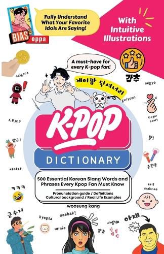 Cover image for The KPOP Dictionary: 500 Essential Korean Slang Words and Phrases Every KPOP Fan Must Know