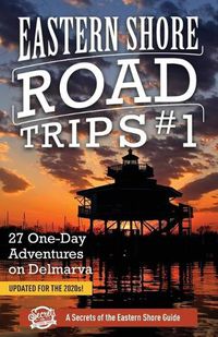 Cover image for Eastern Shore Road Trips (Vol. 1): 27 One-Day Adventures on Delmarva