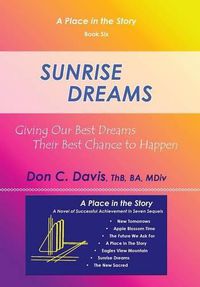 Cover image for Sunrise Dreams: Giving Our Best Dreams Their Best Chance to Happen