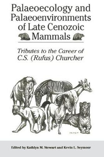 Cover image for Palaeoecology and Palaeoenvironments of Late Cenozoic Mammals: Tributes to the Career of C.S. (Rufus) Churcher