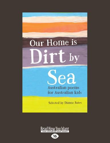 Cover image for Our Home is Dirt By Sea: Australian poems for Australian kids