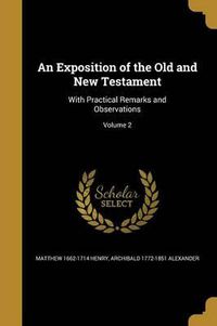 Cover image for An Exposition of the Old and New Testament: With Practical Remarks and Observations; Volume 2