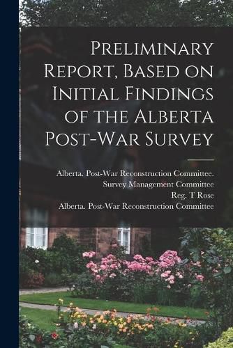 Cover image for Preliminary Report, Based on Initial Findings of the Alberta Post-war Survey