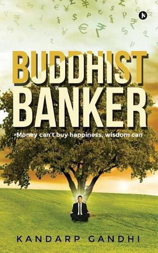 Cover image for Buddhist Banker: Money Can't Buy Happiness, Wisdom Can