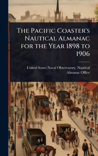 Cover image for The Pacific Coaster's Nautical Almanac for the Year 1898 to 1906