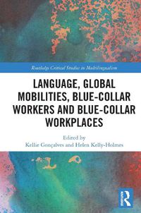 Cover image for Language, Global Mobilities, Blue-Collar Workers and Blue-collar Workplaces