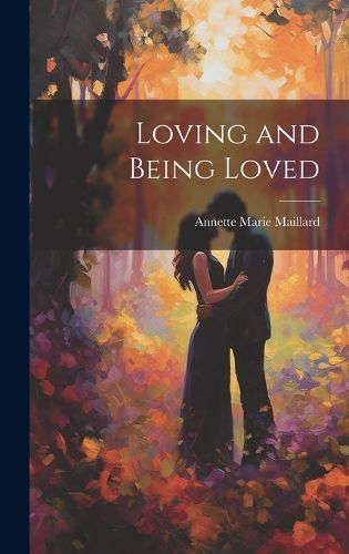 Cover image for Loving and Being Loved