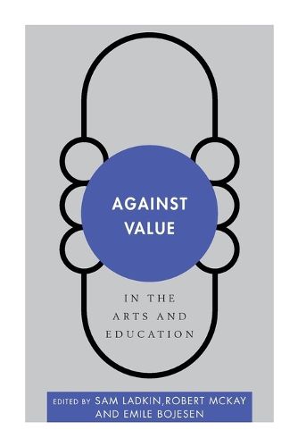 Cover image for Against Value in the Arts and Education