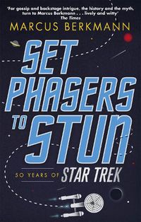 Cover image for Set Phasers to Stun: 50 Years of Star Trek