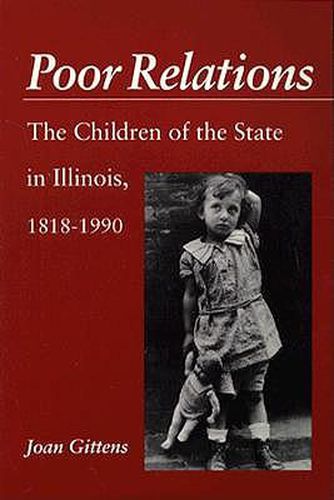Cover image for Poor Relations: The Children of the State in Illinois, 1818-1990