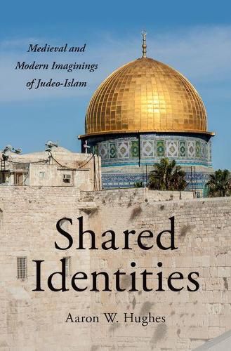 Cover image for Shared Identities: Medieval and Modern Imaginings of Judeo-Islam