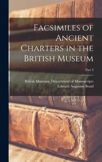 Cover image for Facsimiles of Ancient Charters in the British Museum; Part 3