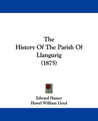 Cover image for The History of the Parish of Llangurig (1875)