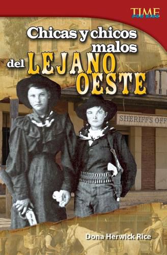 Cover image for Chicas y chicos malos del Lejano Oeste (Bad Guys and Gals of the Wild West) (Spanish Version)