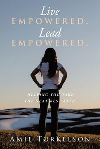 Cover image for Live Empowered. Lead Empowered.