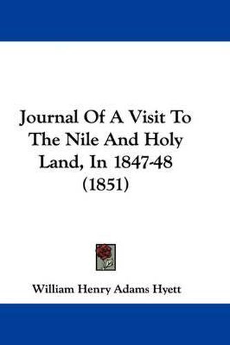 Cover image for Journal Of A Visit To The Nile And Holy Land, In 1847-48 (1851)