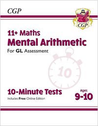 Cover image for 11+ GL 10-Minute Tests: Maths Mental Arithmetic - Ages 9-10 (with Online Edition)