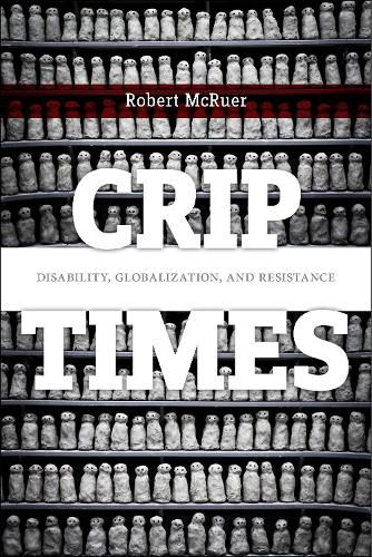 Cover image for Crip Times: Disability, Globalization, and Resistance