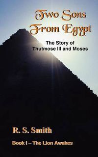 Cover image for Two Sons From Egypt: The Story of Thutmose III and Moses