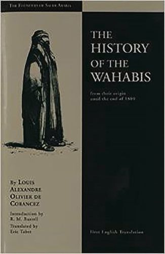 The History of the Wahabis from Their Origin Until the End of 1809: Founders of Saudi Arabia