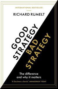 Cover image for Good Strategy/Bad Strategy: The difference and why it matters