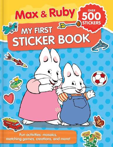 Max & Ruby: My First Sticker Book (Over 500 Stickers): Fun activities: puzzles, mosaics, creations and more