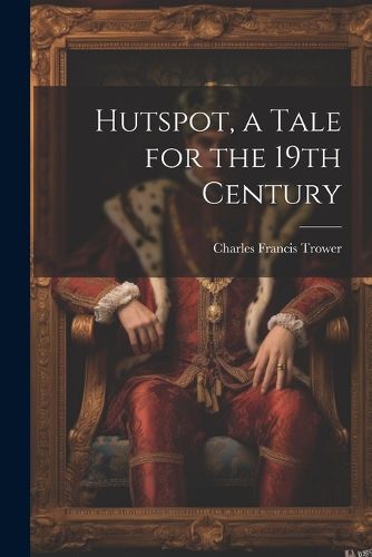 Cover image for Hutspot, a Tale for the 19th Century