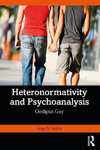 Cover image for Heteronormativity and Psychoanalysis: Oedipus Gay