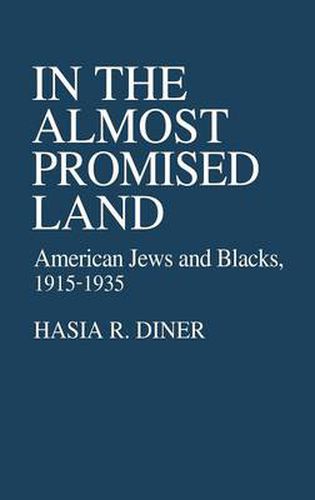 Cover image for In the Almost Promised Land: American Jews and Blacks, 1915-1935