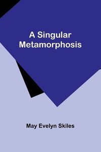 Cover image for A Singular Metamorphosis
