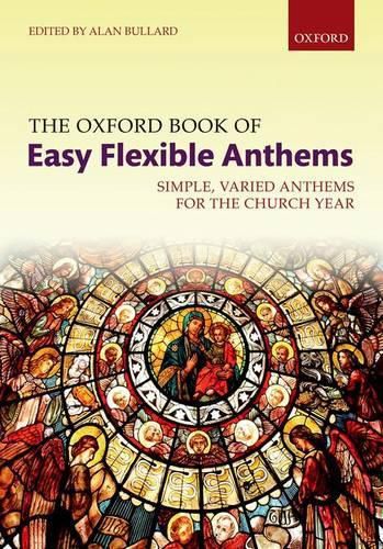 Cover image for The Oxford Book of Easy Flexible Anthems: Simple, varied anthems for the church year