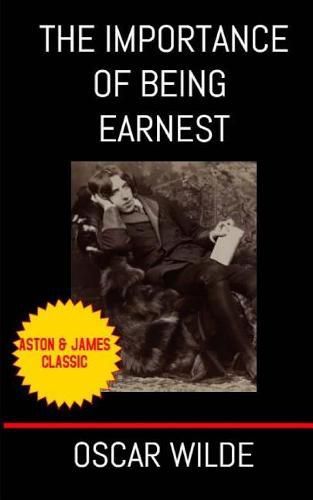 Cover image for The Importance of Being Earnest: A Trivial Comedy for Serious People