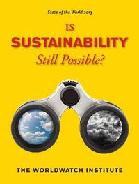 Cover image for State of the World 2013: Is Sustainability Still Possible?