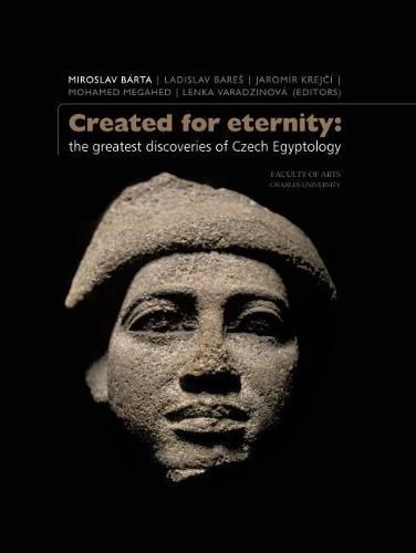 Cover image for Created for Eternity: The Greatest Discoveries of Czech Egyptology