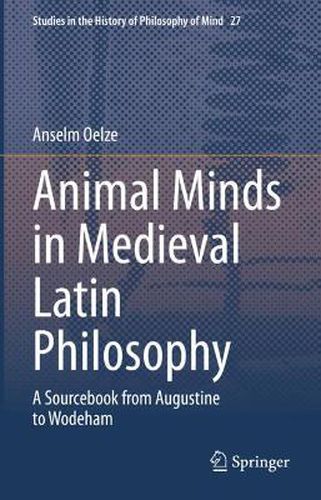 Cover image for Animal Minds in Medieval Latin Philosophy: A Sourcebook from Augustine to Wodeham