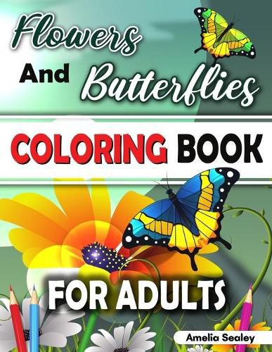 Cover image for Flowers and Butterflies Coloring Book for Adults: Charming Flowers and Beautiful Butterflies Coloring Book, Relaxing Coloring Book for Grown-Ups