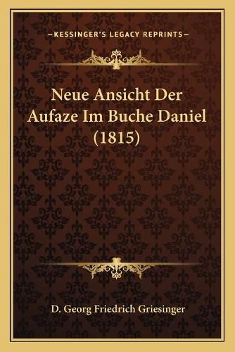 Cover image for Neue Ansicht Der Aufaze Im Buche Daniel (1815)