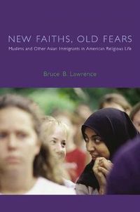 Cover image for New Faiths, Old Fears: Muslims and Other Asian Immigrants in American Religious Life