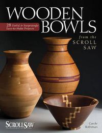 Cover image for Wooden Bowls from the Scroll Saw: 28 Useful and Surprisingly Easy-to-Make Projects