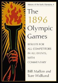 Cover image for The 1896 Olympic Games: Results for All Competitors in All Events, with Commentary