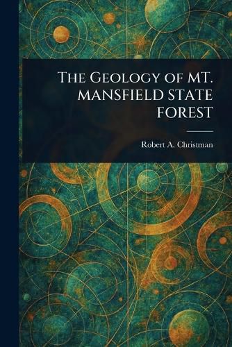 Cover image for The Geology of MT. MANSFIELD STATE FOREST